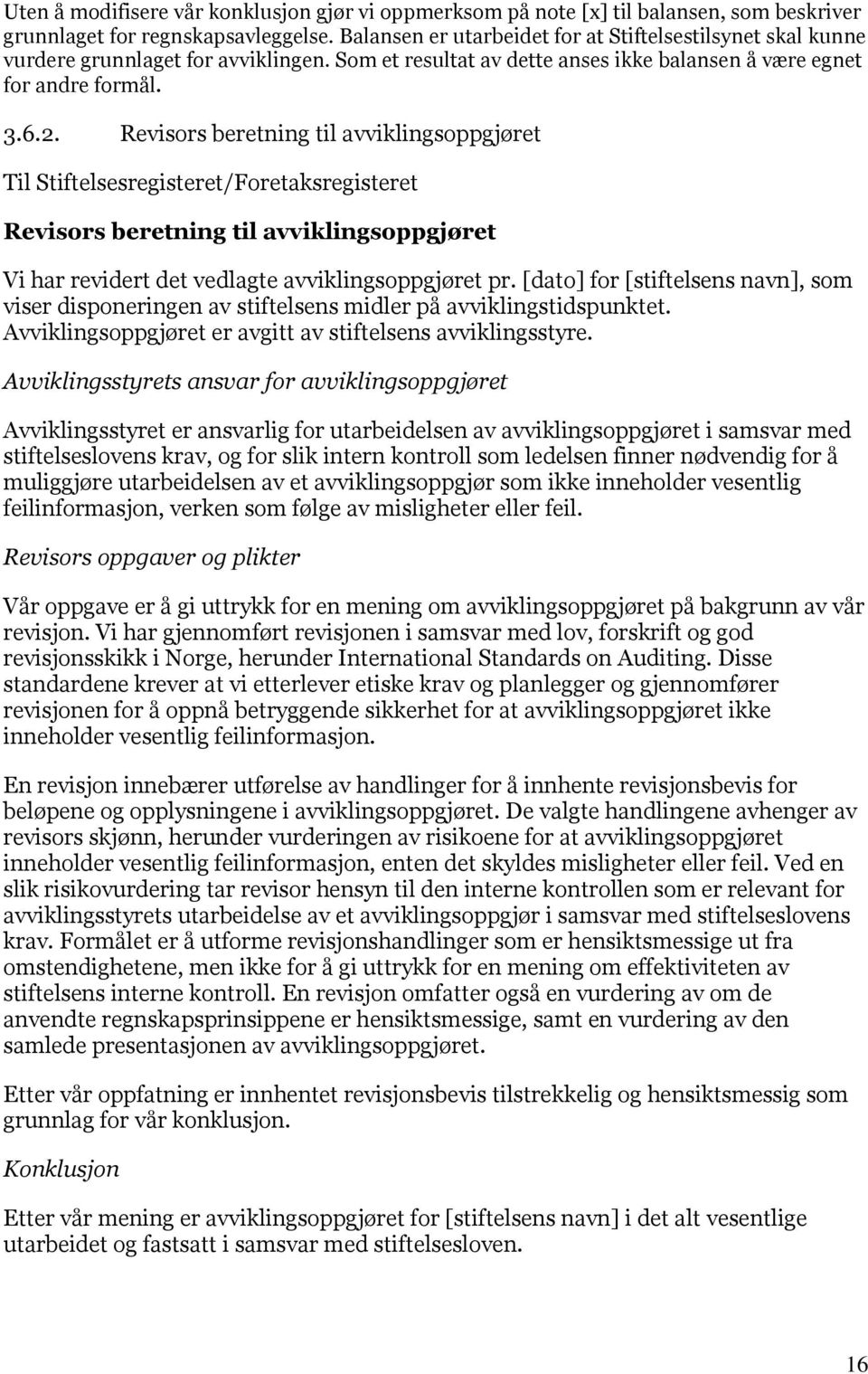 Revisors beretning til avviklingsoppgjøret Revisors beretning til avviklingsoppgjøret Vi har revidert det vedlagte avviklingsoppgjøret pr.