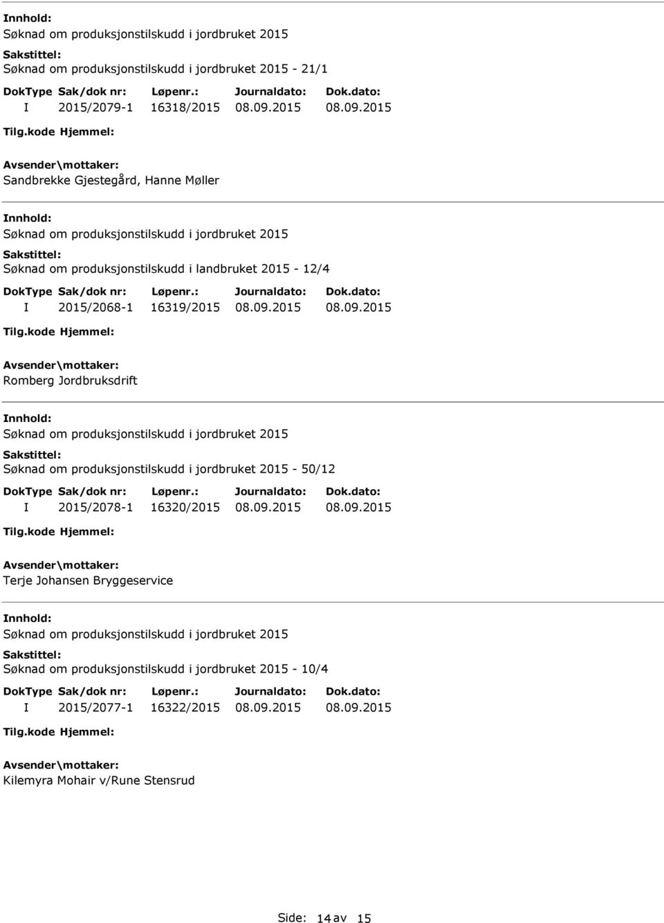 Jordbruksdrift nnhold: - 50/12 2015/2078-1 16320/2015 Terje Johansen Bryggeservice