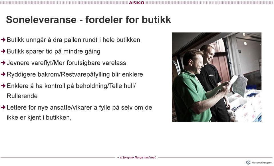 bakrom/restvarepåfylling blir enklere Enklere å ha kontroll på beholdning/telle hull/