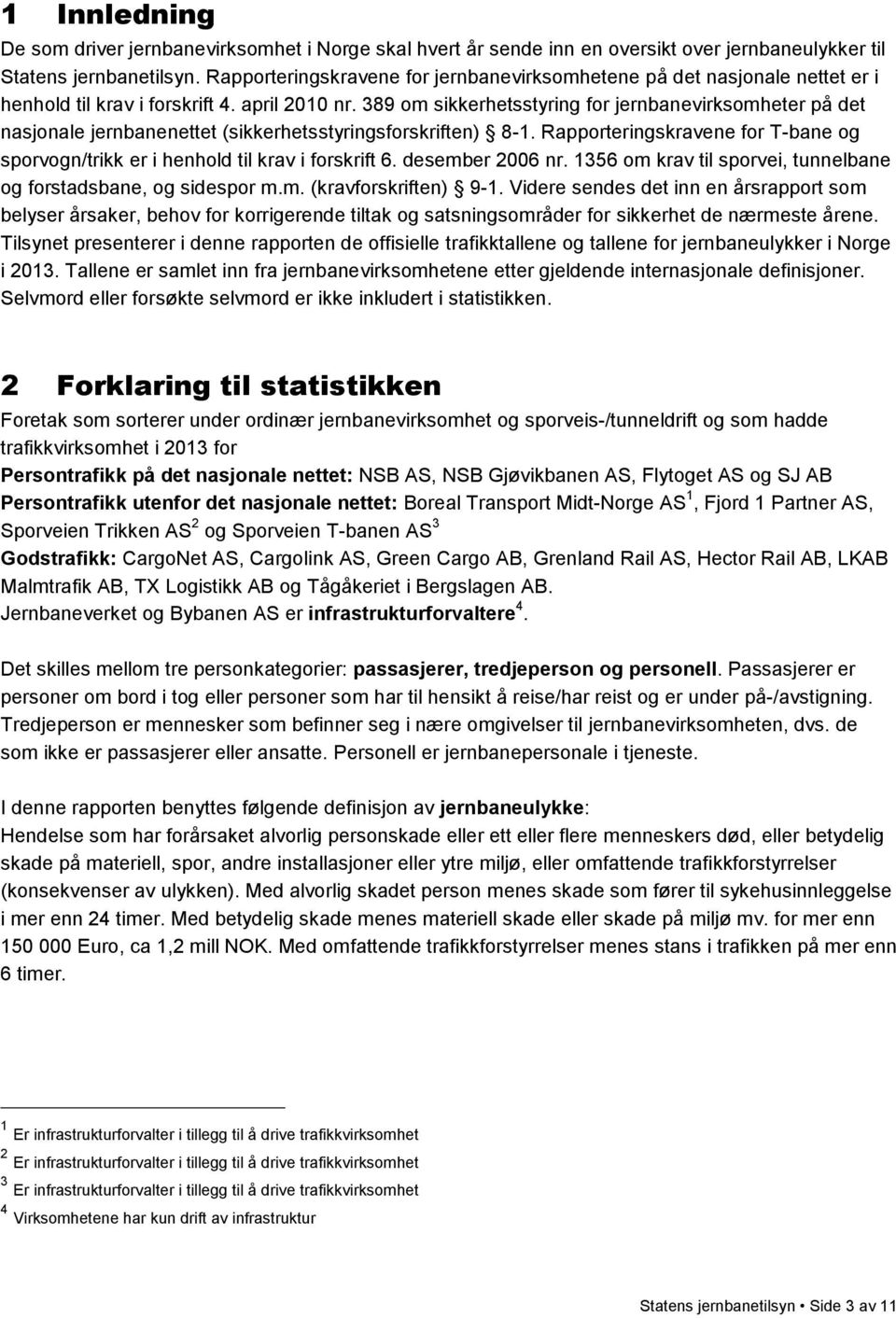 389 om sikkerhetsstyring for jernbanevirksomheter på det nasjonale jernbanenettet (sikkerhetsstyringsforskriften) 8-1.