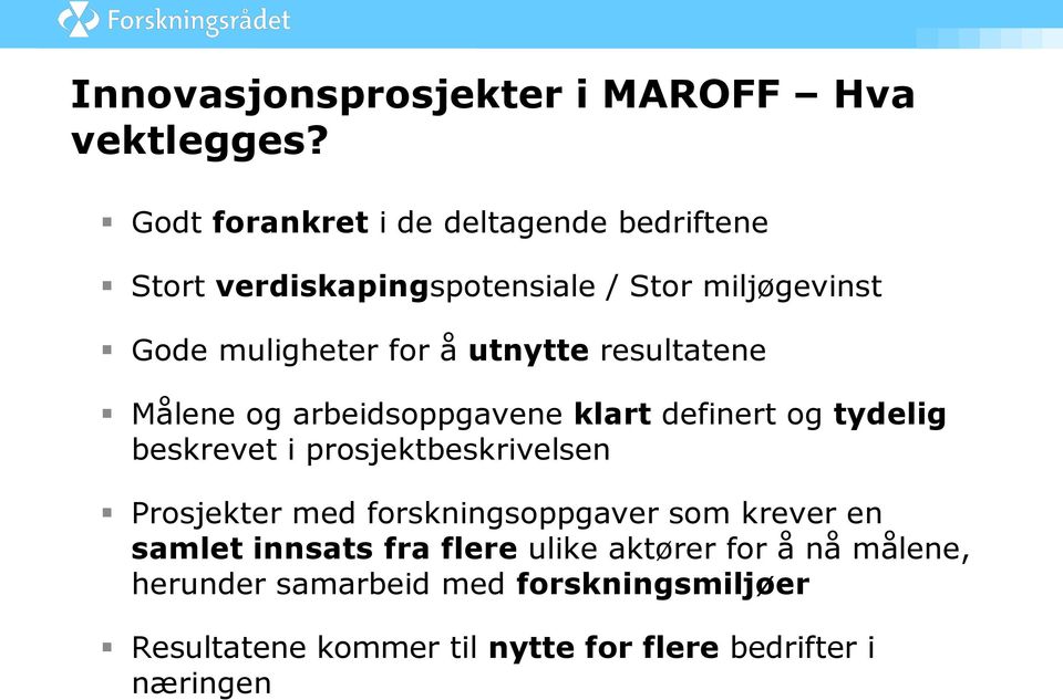 utnytte resultatene Målene og arbeidsoppgavene klart definert og tydelig beskrevet i prosjektbeskrivelsen Prosjekter