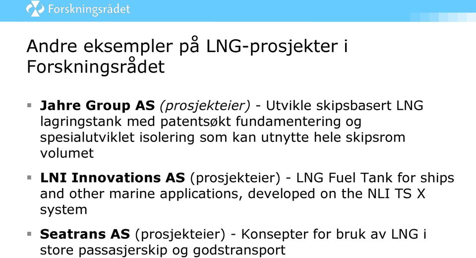 volumet LNI Innovations AS (prosjekteier) - LNG Fuel Tank for ships and other marine applications, developed