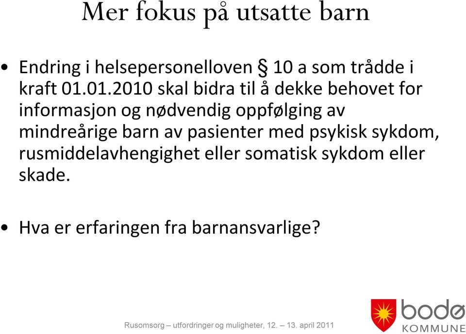 01.2010 skal bidra til å dekke behovet for informasjon og nødvendig