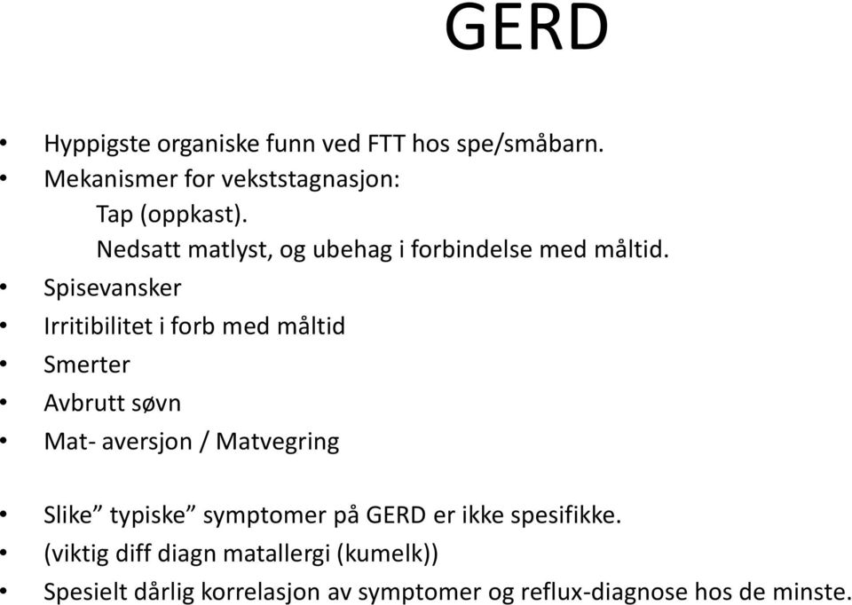 Spisevansker Irritibilitet i forb med måltid Smerter Avbrutt søvn Mat- aversjon / Matvegring Slike