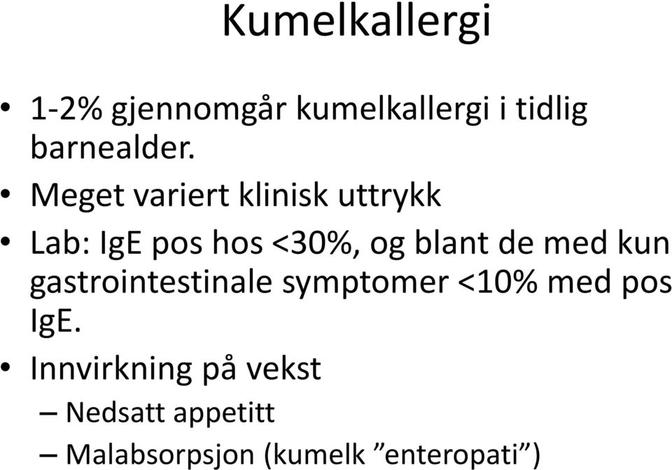 de med kun gastrointestinale symptomer <10% med pos IgE.