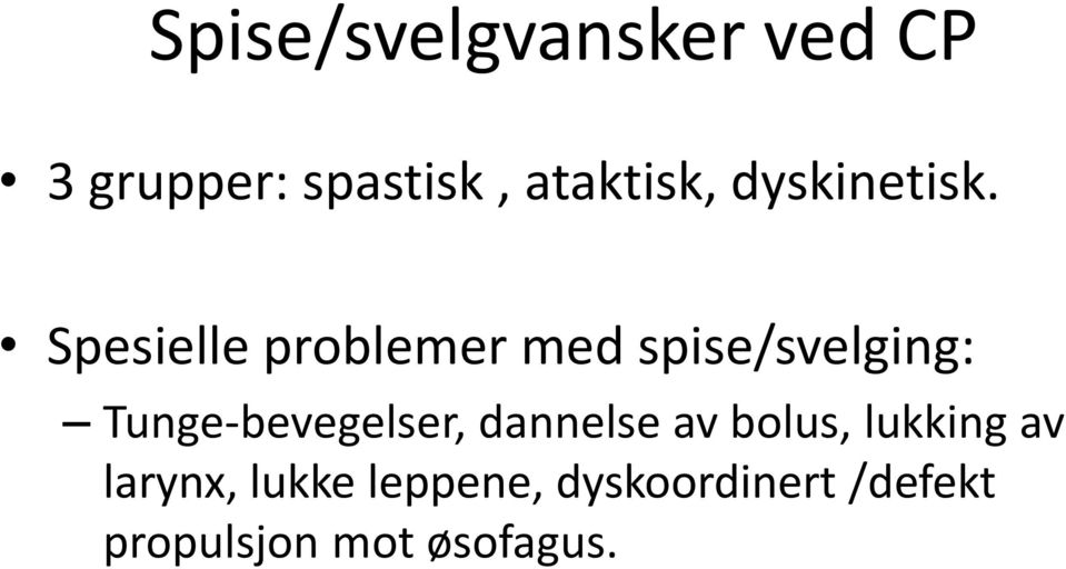 Spesielle problemer med spise/svelging: