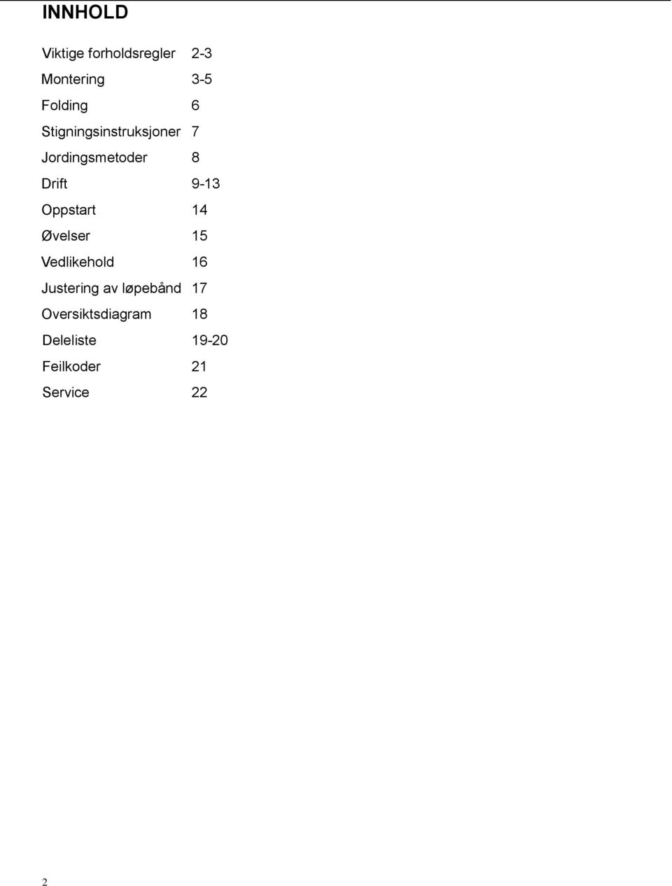 Oppstart 14 Øvelser 15 Vedlikehold 16 Justering av løpebånd