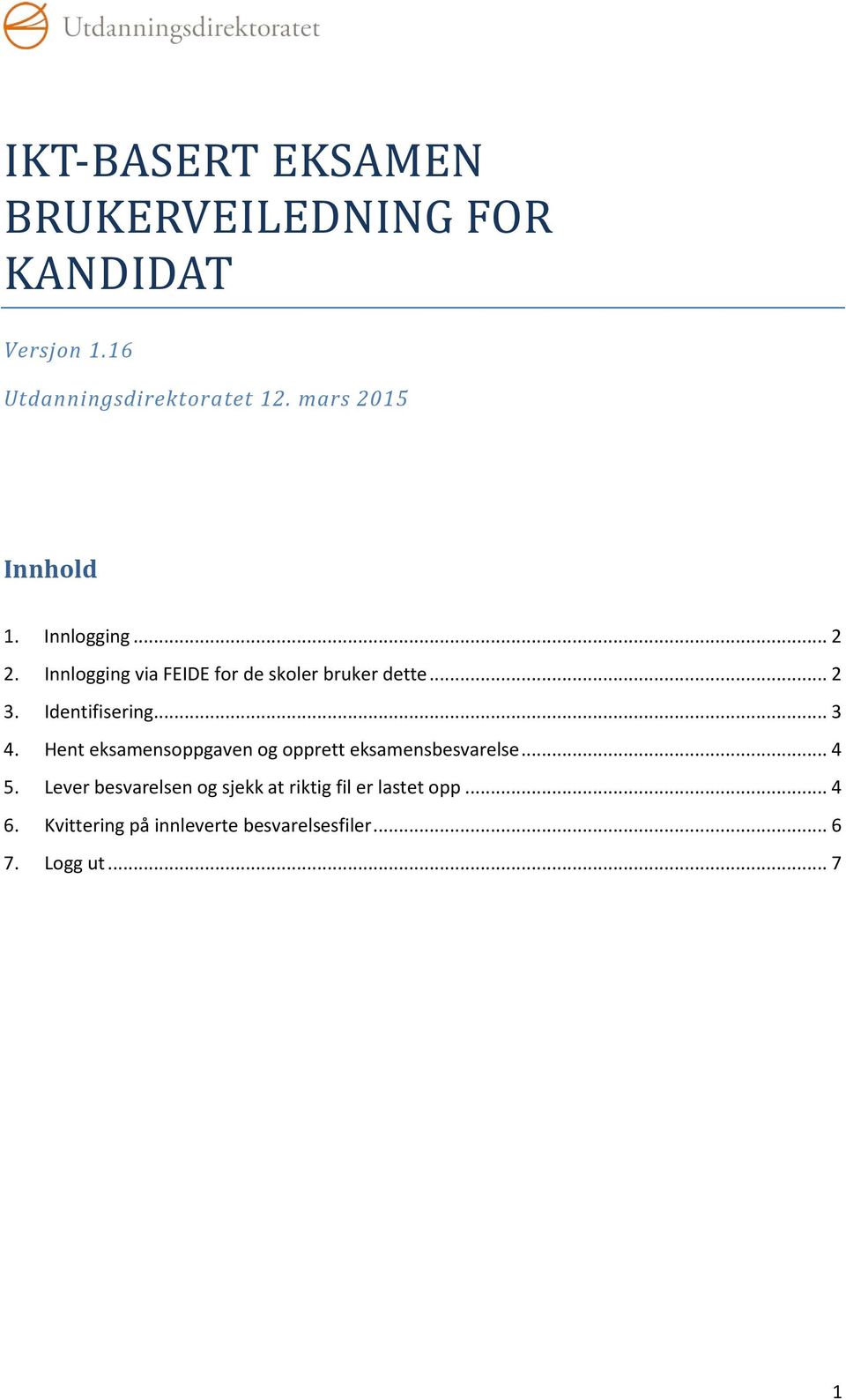 Identifisering... 3 4. Hent eksamensoppgaven og opprett eksamensbesvarelse... 4 5.