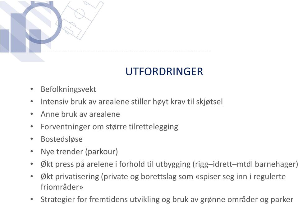 i forhold til utbygging (rigg idrett mtdl barnehager) Økt privatisering (private og borettslag som