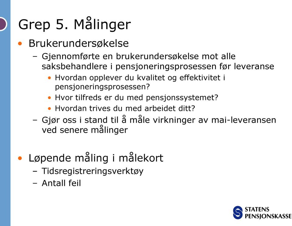 pensjoneringsprosessen før leveranse Hvordan opplever du kvalitet og effektivitet i