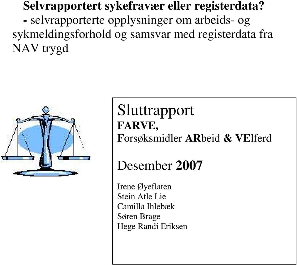 samsvar med registerdata fra NAV trygd Sluttrapport FARVE, Forsøksmidler