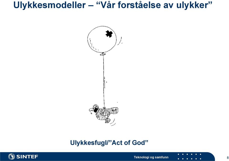 Ulykkesfugl/ Act of