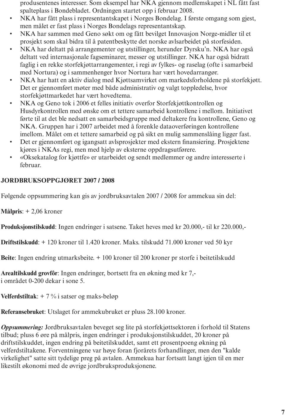 NKA har sammen med Geno søkt om og fått bevilget Innovasjon Norge-midler til et prosjekt som skal bidra til å patentbeskytte det norske avlsarbeidet på storfesiden.