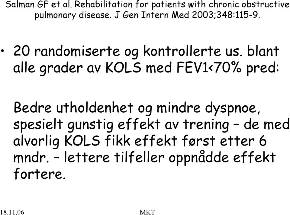 blant alle grader av KOLS med FEV1<70% pred: Bedre utholdenhet og mindre dyspnoe, spesielt