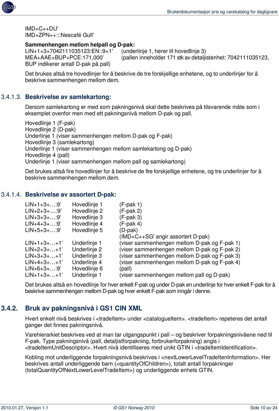 og to underlinjer for å beskrive sammenhengen mellom dem. 3.