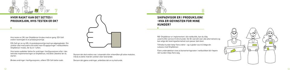 Din utvikler skal med andre ord endre noen få opplysninger i nettbutikkens ShipAdvisor-modul, før du er i luften.