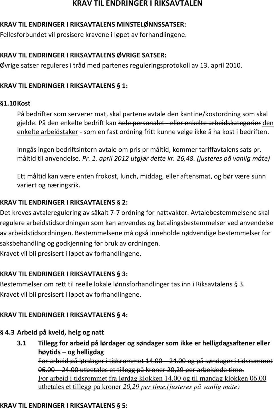 10 Kost På bedrifter som serverer mat, skal partene avtale den kantine/kostordning som skal gjelde.