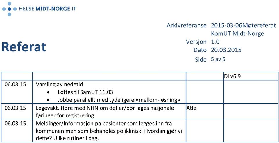 Høre med NHN m det er/bør lages nasjnale føringer fr registrering 06.03.