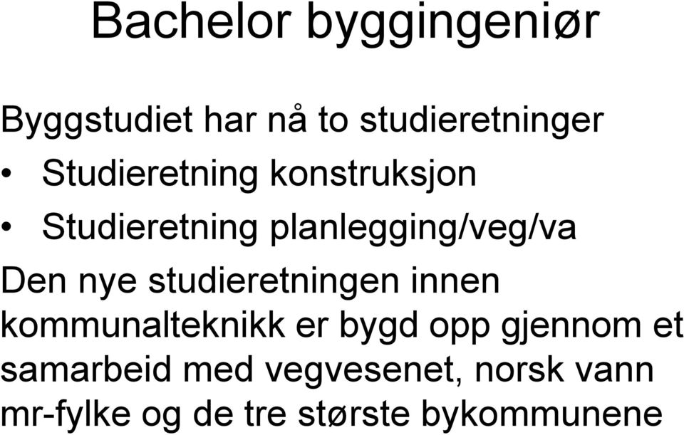 nye studieretningen innen kommunalteknikk er bygd opp gjennom et