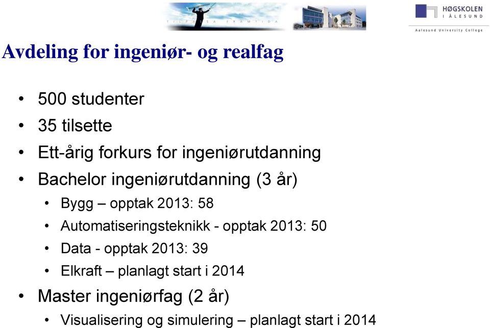 Automatiseringsteknikk - opptak 2013: 50 Data - opptak 2013: 39 Elkraft planlagt