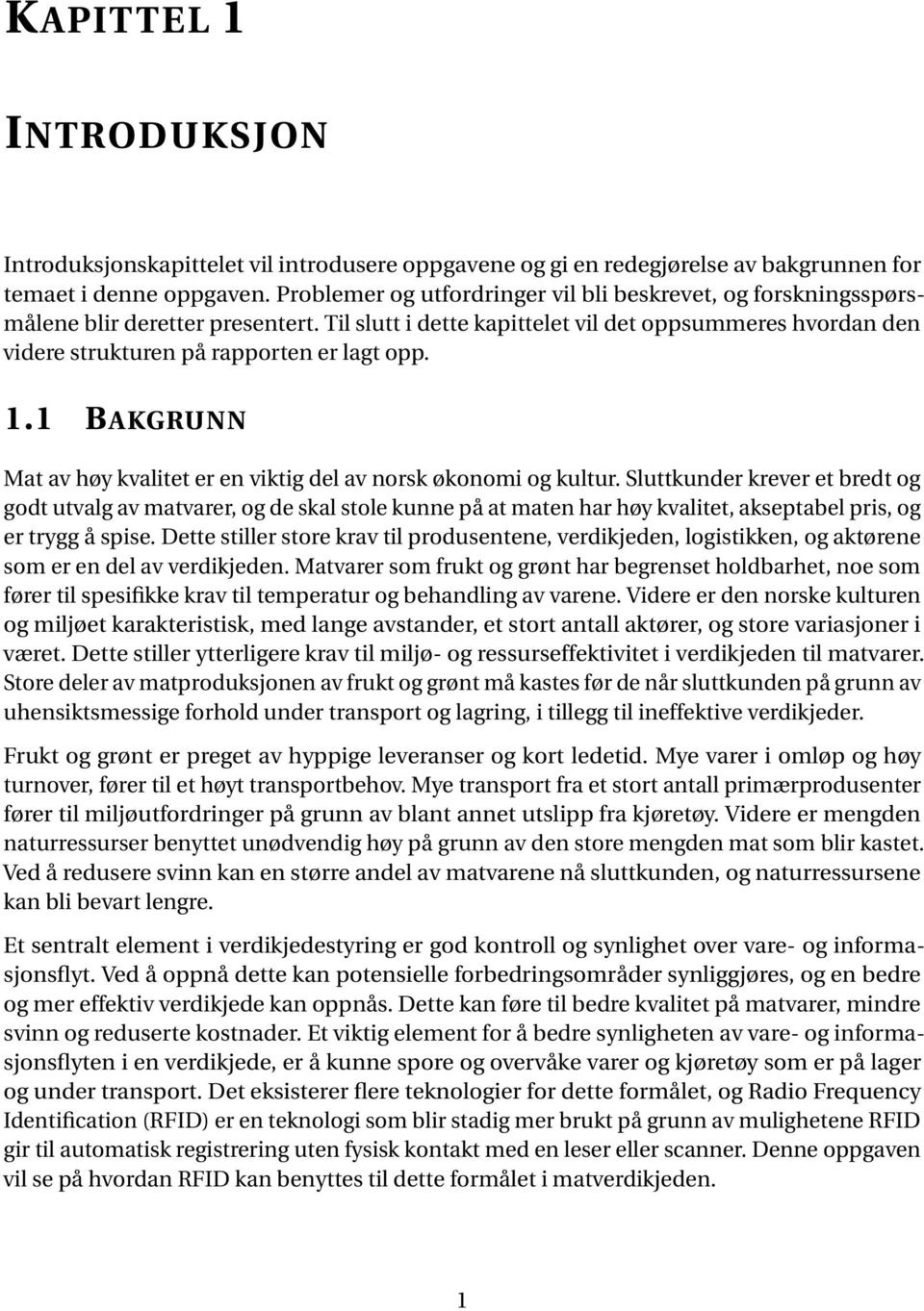 1.1 BAKGRUNN Mat av høy kvalitet er en viktig del av norsk økonomi og kultur.