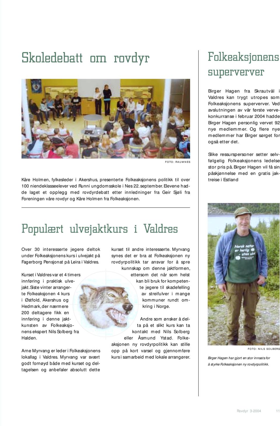 FOTO: RAUMNES Kåre Holmen, fylkesleder i Akershus, presenterte Folkeaksjonens politikk til over 100 niendeklasseelever ved Runni ungdomsskole i Nes 22. september.