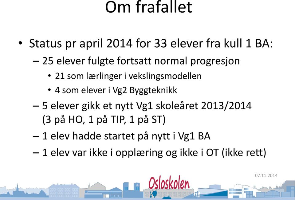 Byggteknikk 5 elever gikk et nytt Vg1 året 2013/2014 (3 på HO, 1 på TIP, 1 på ST) 1