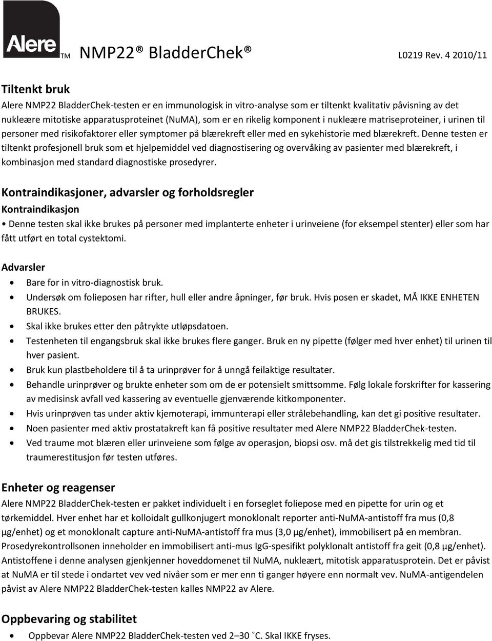 komponent i nukleære matriseproteiner, i urinen til personer med risikofaktorer eller symptomer på blærekreft eller med en sykehistorie med blærekreft.