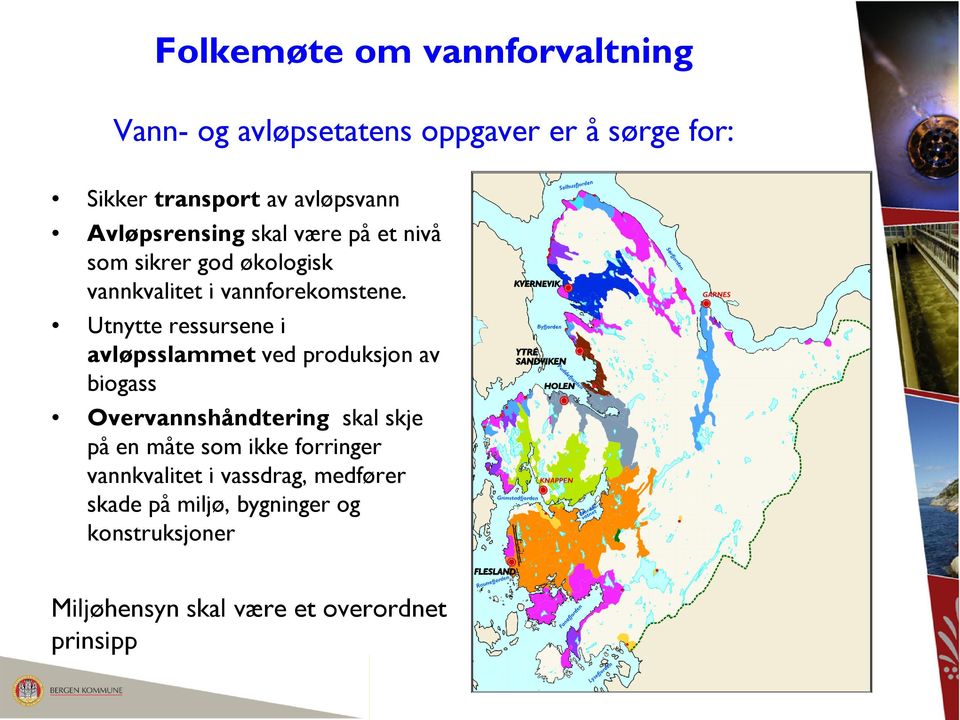 Utnytte ressursene i avløpsslammet ved produksjon av biogass Overvannshåndtering skal skje på en måte som ikke