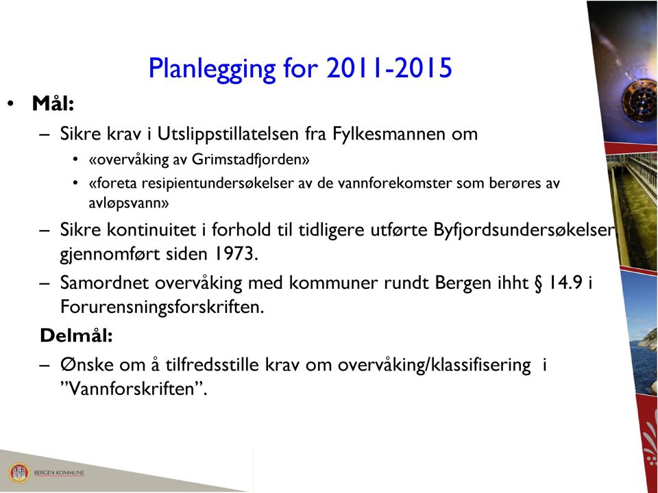 tidligere utførte Byfjordsundersøkelser, gjennomført siden 1973.