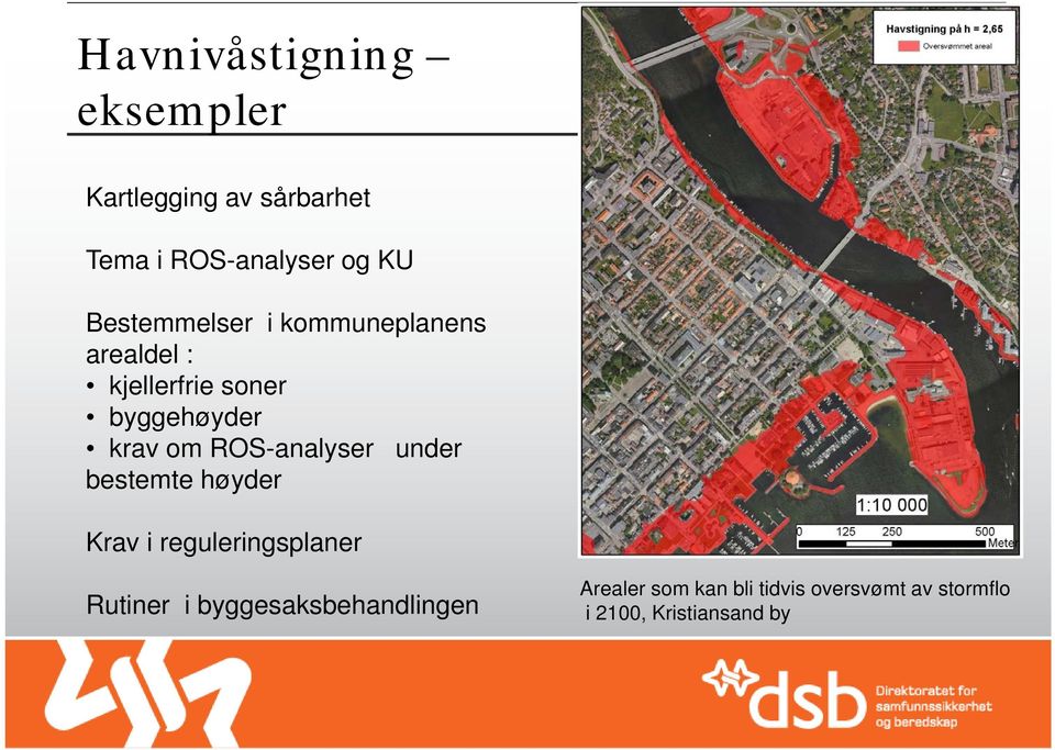 ROS-analyser under bestemte høyder Krav i reguleringsplaner Rutiner i