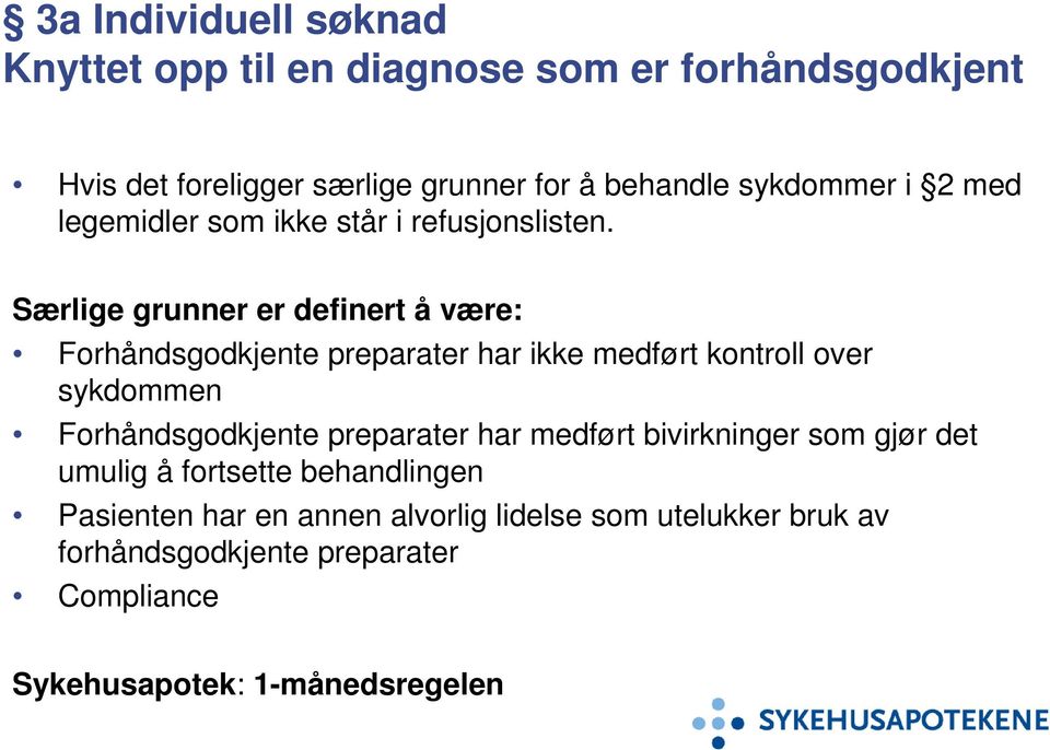 Særlige grunner er definert å være: Forhåndsgodkjente preparater har ikke medført kontroll over sykdommen Forhåndsgodkjente