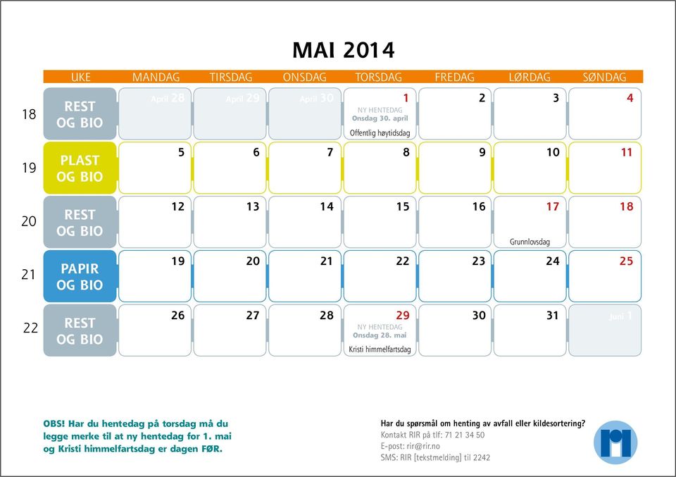 Onsdag 28. mai Kristi himmelfartsdag OBS! Har du hentedag på torsdag må du legge merke til at ny hentedag for 1.