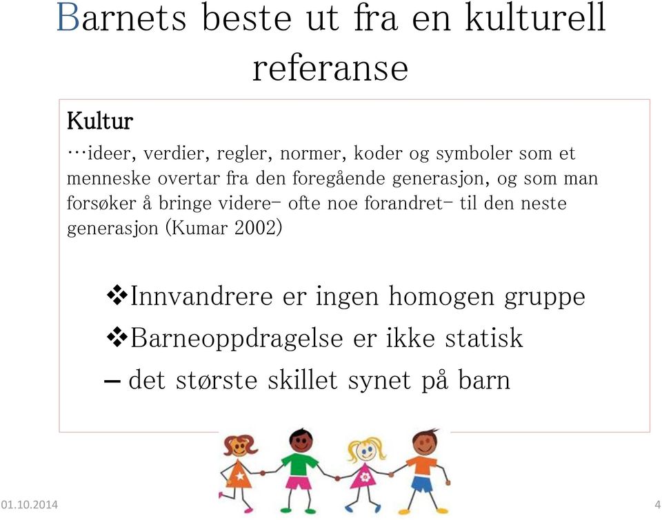 forandret- til den neste generasjon (Kumar 2002) Innvandrere er ingen homogen gruppe Barneoppdragelse