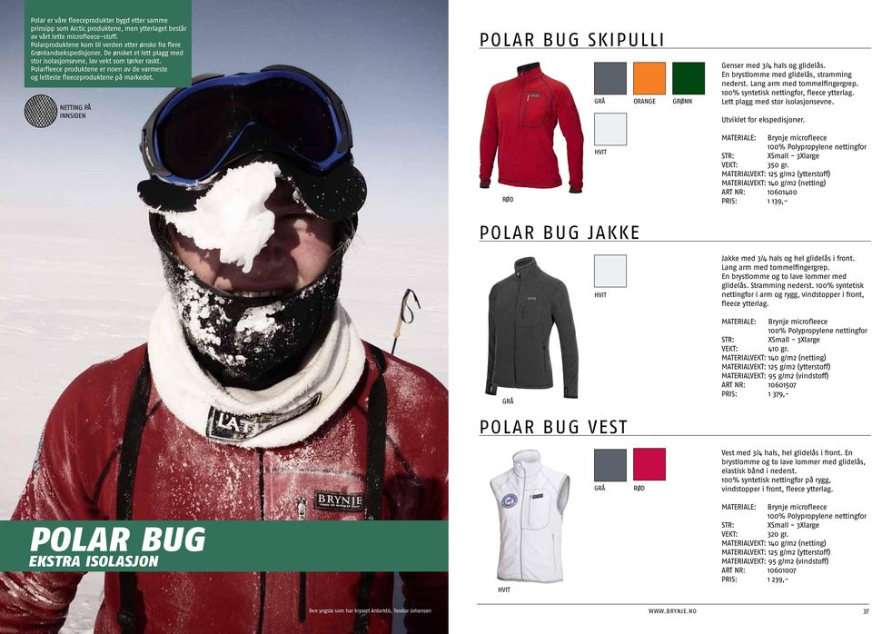 Polarfleece produktene er noen av de varmeste og letteste fleeceproduktene på markedet. NETTING PÅ INNSIDEN POLAR BUG SKIPULLI GRÅ ORANGE Genser med 3/4 hals og glidelås.