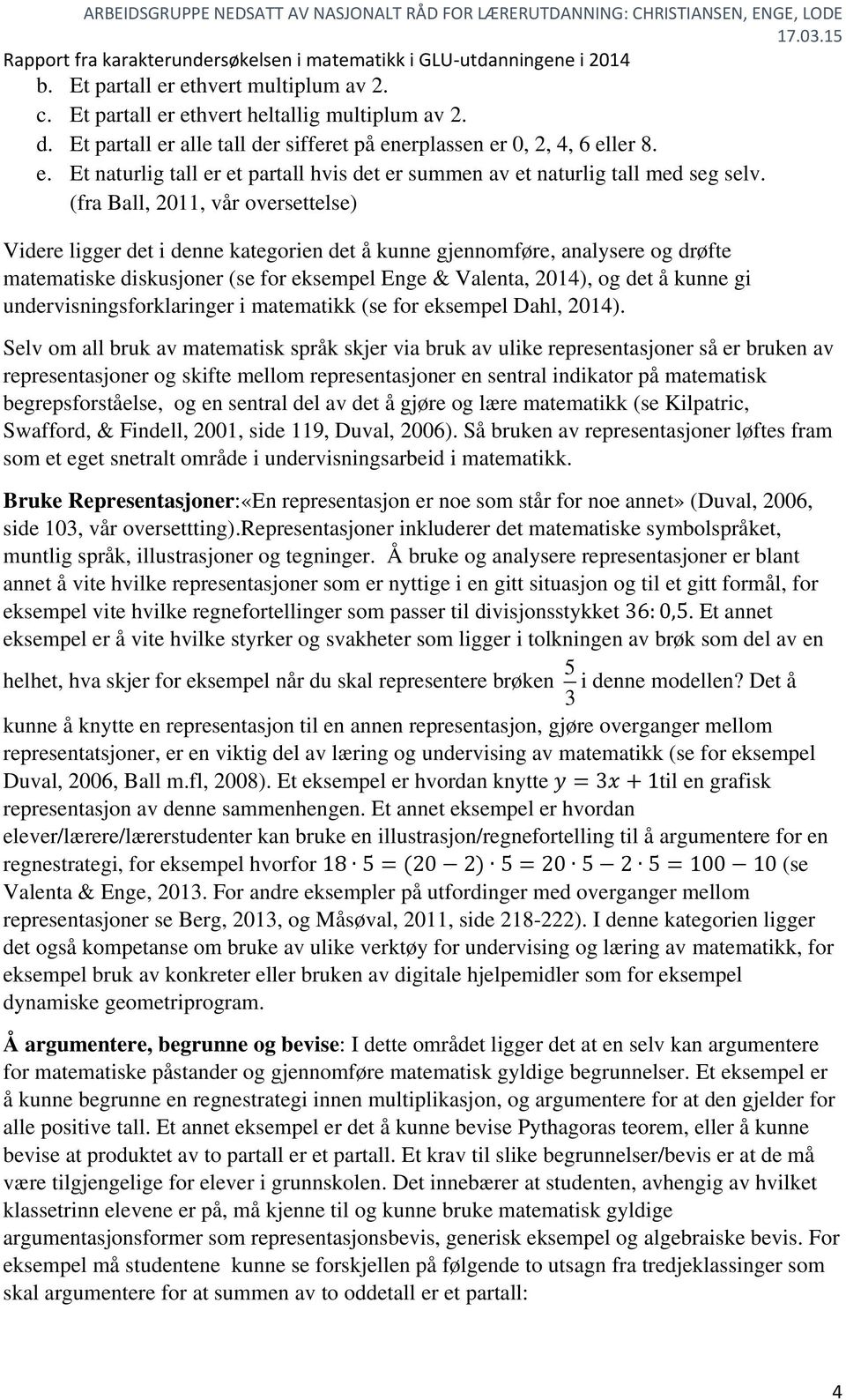 undervisningsforklaringer i matematikk (se for eksempel Dahl, 2014).