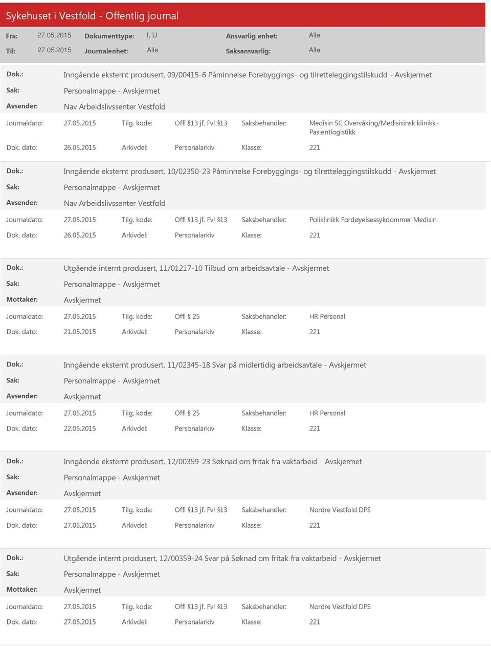 2015 Arkivdel: Personalarkiv Inngående eksternt produsert, 10/02350-23 Påminnelse Forebyggings- og tilretteleggingstilskudd - Personalmappe - Nav Arbeidslivssenter Vestfold Poliklinikk