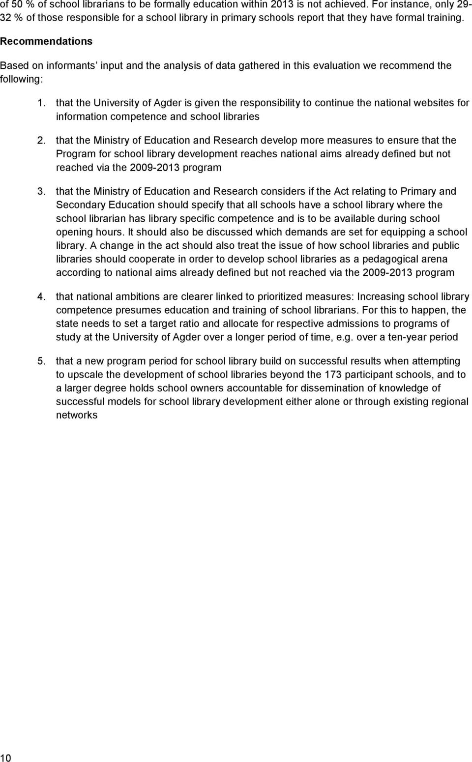 Recommendations Based on informants input and the analysis of data gathered in this evaluation we recommend the following: 1.