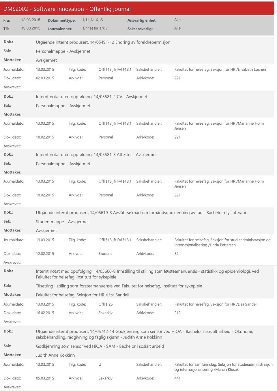 2015 Personal Internt notat uten oppfølging, 14/05581-3 Attester - Personalmappe - Fakultet for helsefag, Seksjon for HR /Marianne Holm Jensen 18.02.