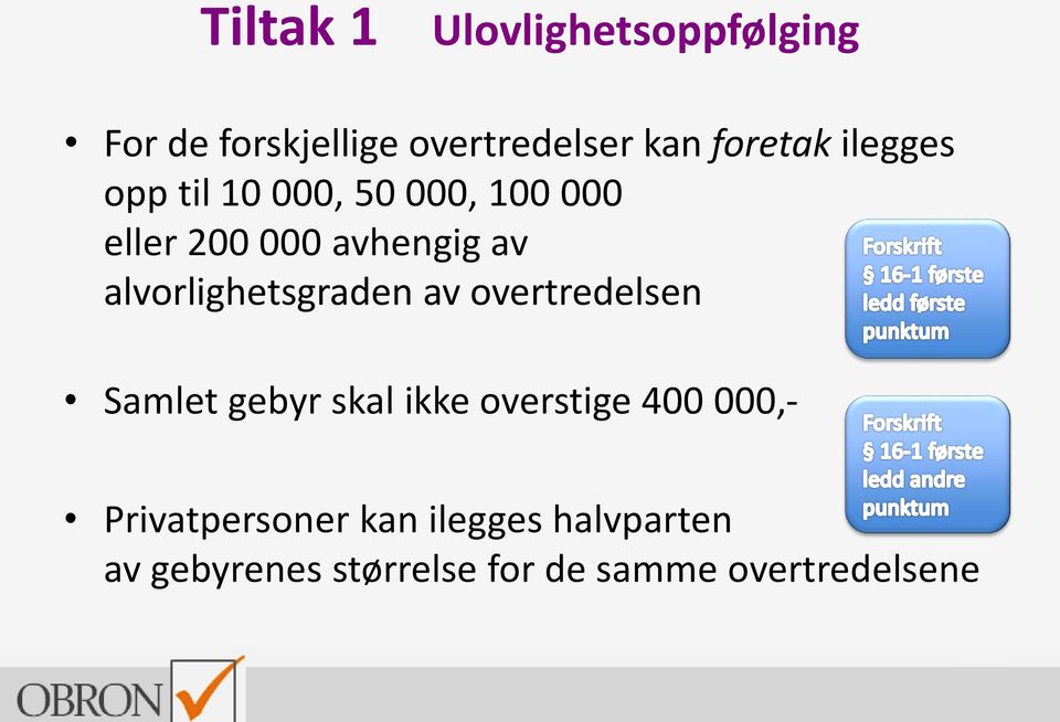 alvorlighetsgraden av overtredelsen Samlet gebyr skal ikke overstige 400 000,-