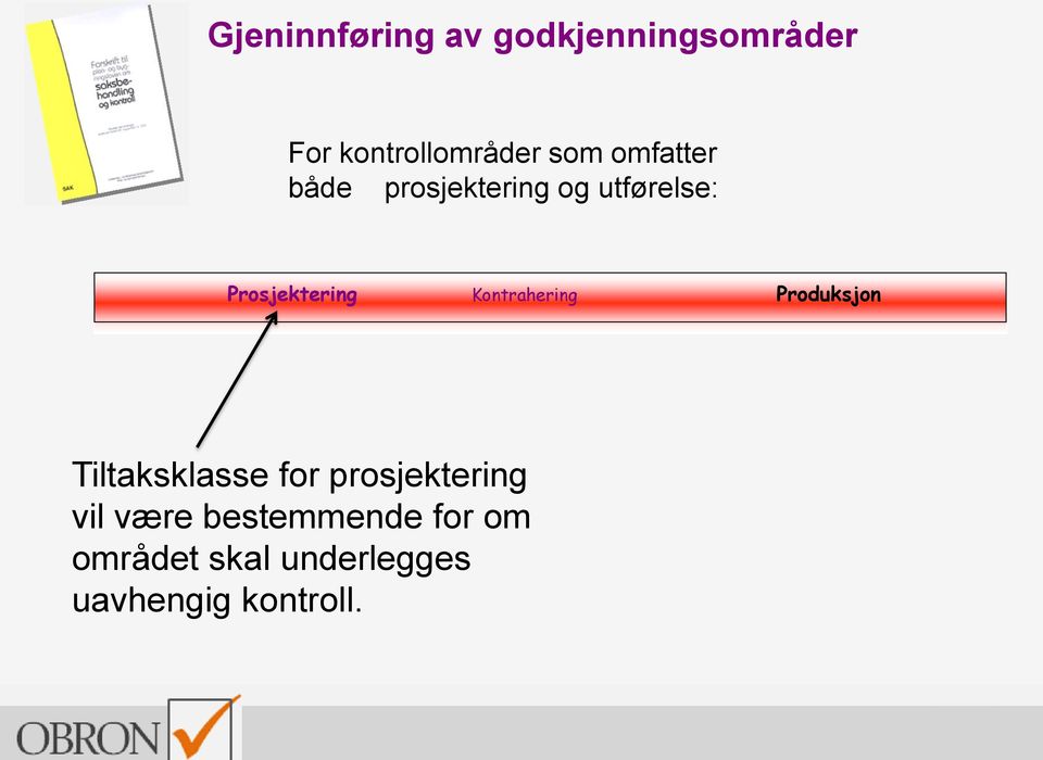 Kontrahering Produksjon Tiltaksklasse for prosjektering vil