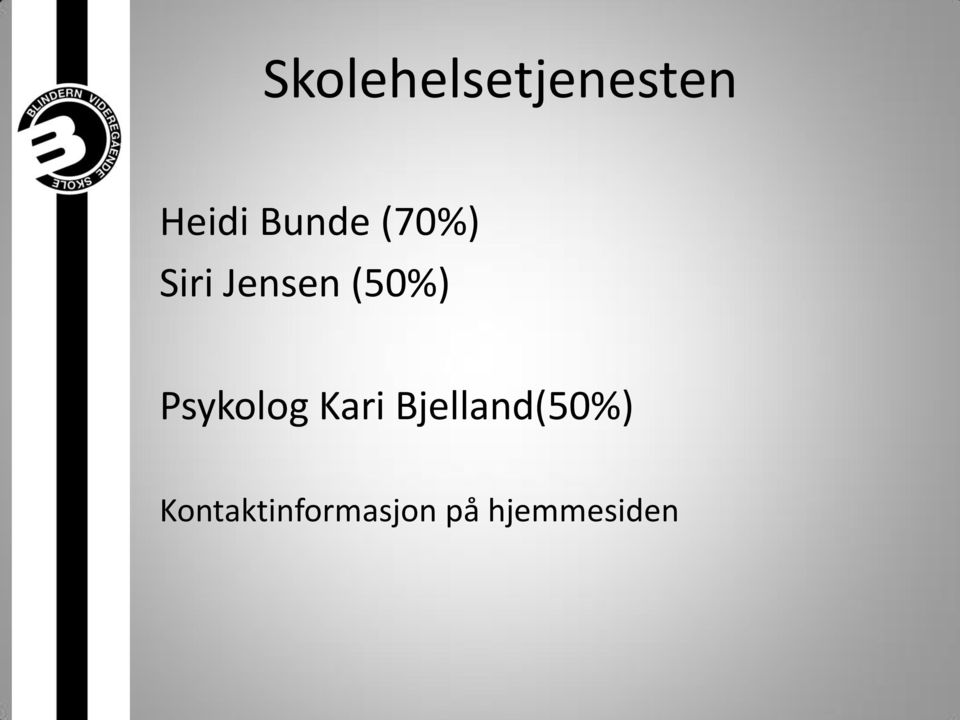 Psykolog Kari Bjelland(50%)