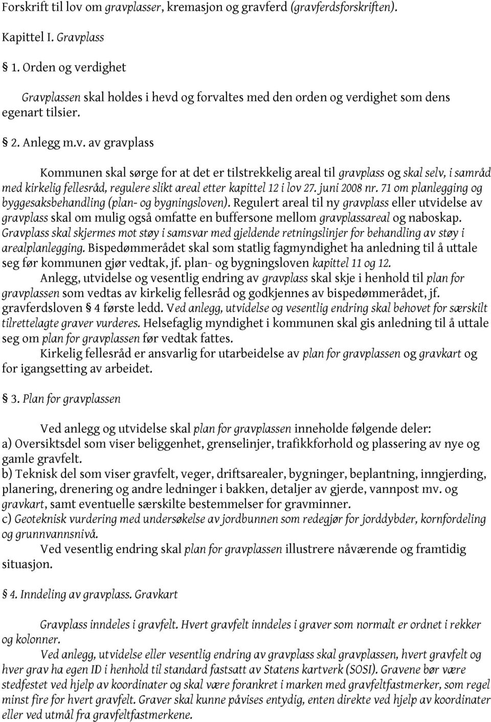 juni 2008 nr. 71 om planlegging og byggesaksbehandling (plan- og bygningsloven).