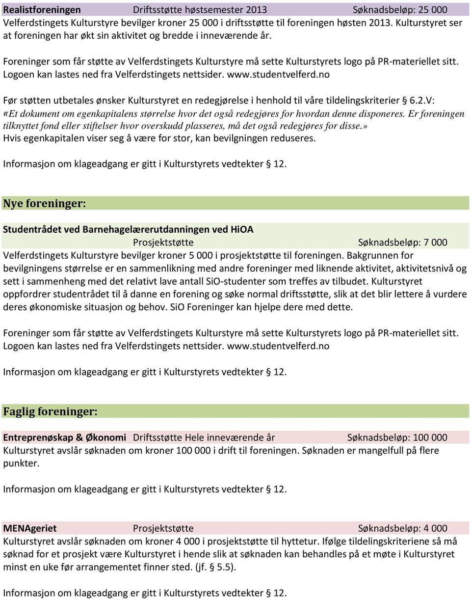 V: «Et dokument om egenkapitalens størrelse hvor det også redegjøres for hvordan denne disponeres.