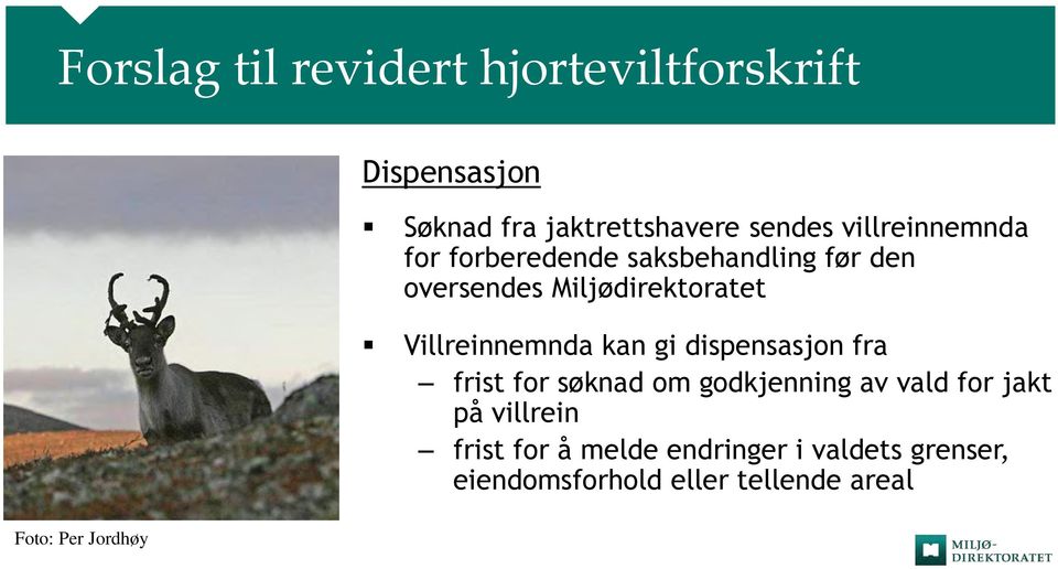 Villreinnemnda kan gi dispensasjon fra frist for søknad om godkjenning av vald for jakt på