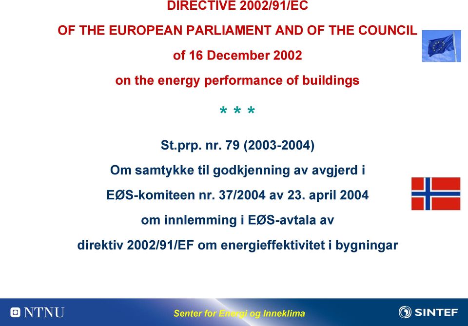79 (2003-2004) Om samtykke til godkjenning av avgjerd i EØS-komiteen nr.