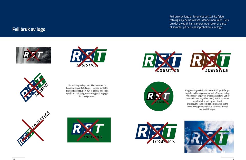 Farger i logoen skal aldri brukes bak logo. Sort hvit logo skal ikke ligge oppå sort hvit bakgrunn som gjør at logo glir inn i bakgrunnen.