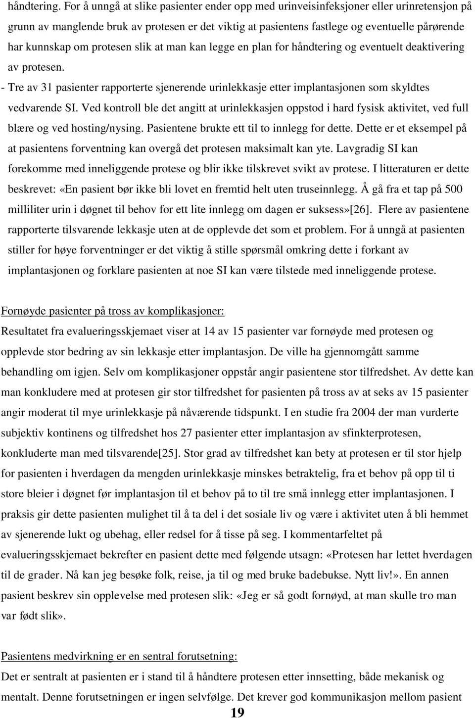 om protesen slik at man kan legge en plan for håndtering og eventuelt deaktivering av protesen.