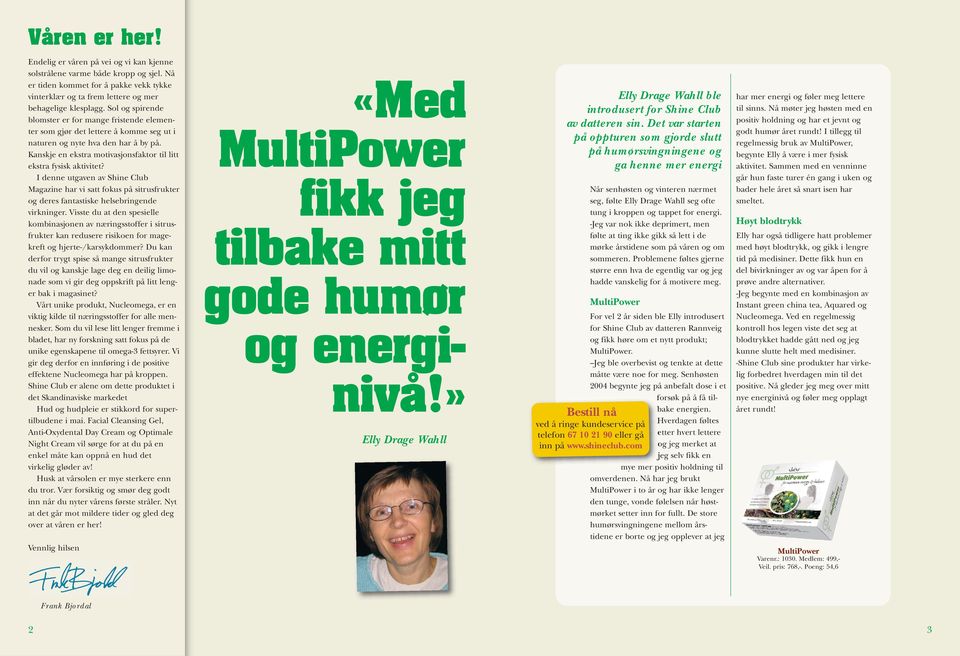 Kanskje en ekstra motivasjonsfaktor til litt ekstra fysisk aktivitet? I denne utgaven av Shine Club Magazine har vi satt fokus på sitrusfrukter og deres fantastiske helsebringende virkninger.