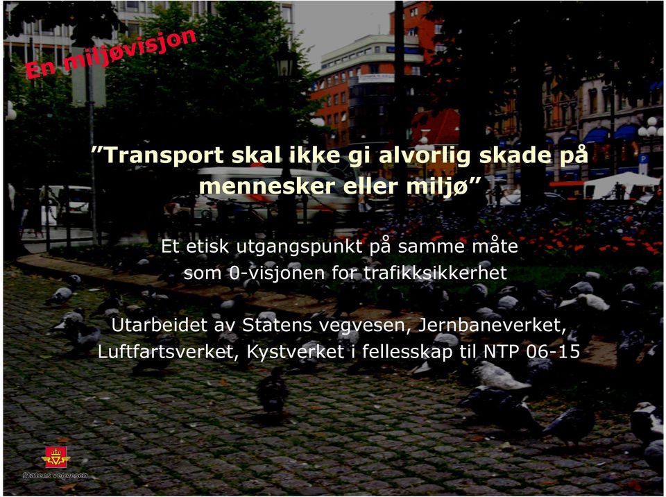 0-visjonen for trafikksikkerhet Utarbeidet av Statens